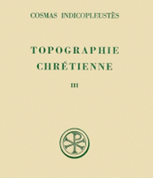 SC 197 TOPOGRAPHIE CHRETIENNE - TOME 3 (LIVRES VI-XII, INDEX)