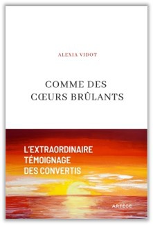 COMME DES COEURS BRULANTS - L'EXTRAORDINAIRE TEMOIGNAGE DES CONVERTIS