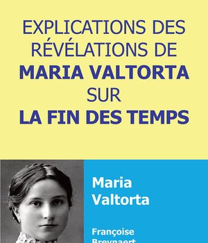 EXPLICATIONS DES REVELATIONS DE MARIA VALTORTA SUR LA FIN DES TEMPS - L449