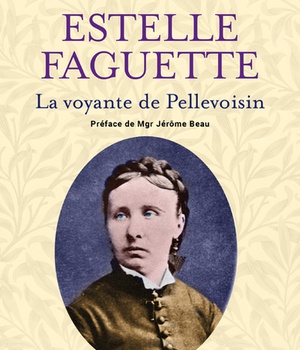 ESTELLE FAGUETTE - LA VOYANTE DE PELLEVOISIN