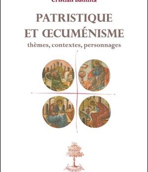 PATRISTIQUE ET OECUMENISME : THEMES, CONTEXTES, PERSONNAGES