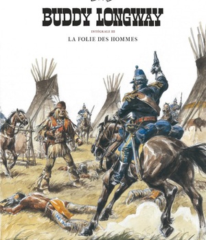 INTEGRALE BUDDY LONGWAY - TOME 3 - LA FOLIE DES HOMMES