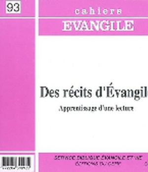 CAHIERS EVANGILE NO 93. DES RECITS D'EVANGILE