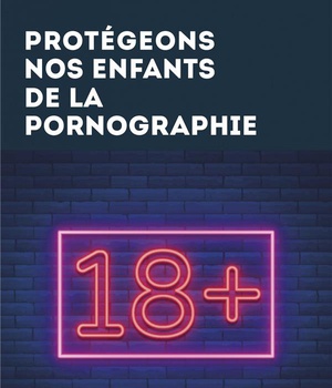 PROTEGEONS NOS ENFANTS DE LA PORNOGRAPHIE !