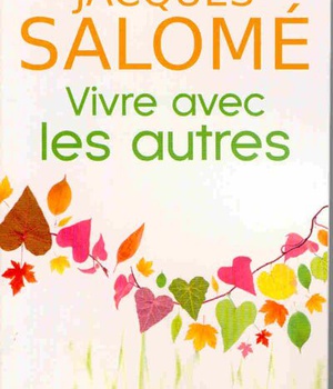 VIVRE AVEC LES AUTRES - CHAQUE JOUR, LA VIE