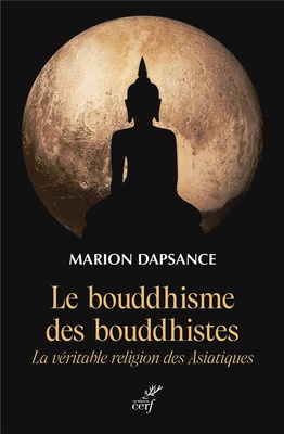 LE BOUDDHISME DES BOUDDHISTES - LA VERITABLE RELIGION DES ASIATIQUES