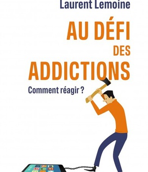 AU DEFI DES ADDICTIONS - COMMENT REAGIR ?