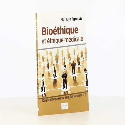 BIOETHIQUE ET ETHIQUE MEDICALE - QUELLE ETHIQUE POUR REGULER LA SCIENCE ?