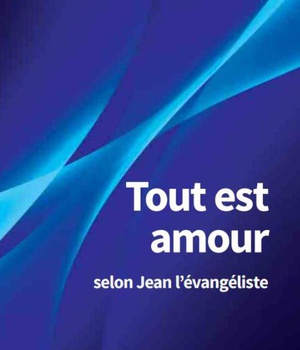 TOUT EST AMOUR SELON JEAN L'EVANGELISTE