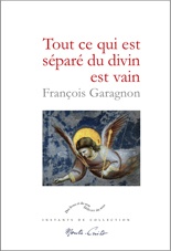 TOUT CE QUI EST SEPARE DU DIVIN EST VAIN