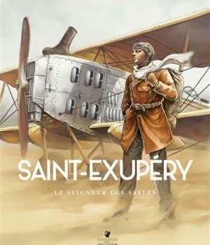 SAINT-EXUPERY - TOME 01 - LE SEIGNEUR DES SABLES