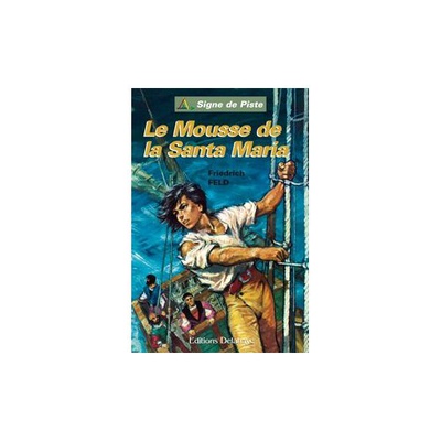 LE MOUSSE DE LA SANTAMARIA (ROMAN JEUNESSE SIGNE DE PISTE)