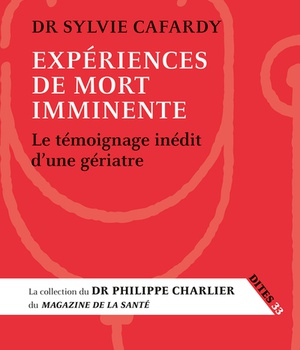 EXPERIENCES DE MORT IMMINENTE - LE TEMOIGNAGE D'UN MEDECIN