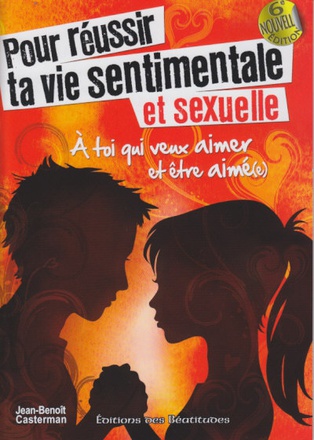 POUR REUSSIR TA VIE SENTIMENTALE ET SEXUELLE