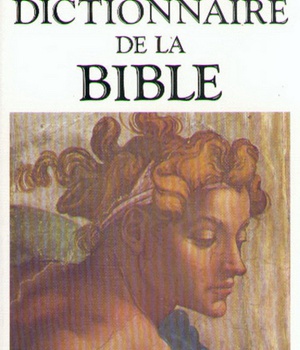 DICTIONNAIRE DE LA BIBLE