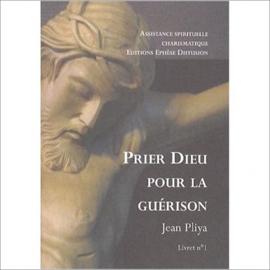 PRIER DIEU POUR LA GUERISON LIVRET 1