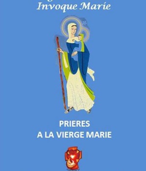 REGARDE L'ETOILE INVOQUE MARIE - PRIERES A LA VIERGE MARIE