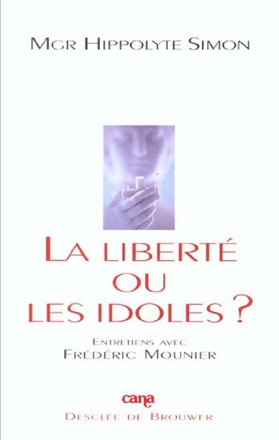 LA LIBERTE OU LES IDOLES ? ENTRETIENS AVEC FREDERIC MOUNIER