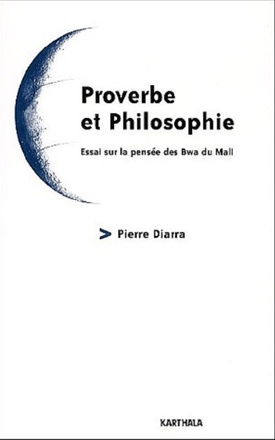 PROVERBE ET PHILOSOPHIE - ESSAI SUR LA PENSEE DES BWA DU MALI