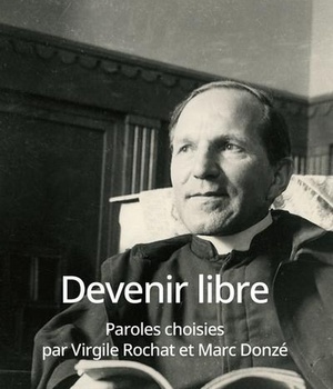 DEVENIR LIBRE - PAROLES CHOISIES PAR VIRGILE ROCHAT ET MARC DONZE