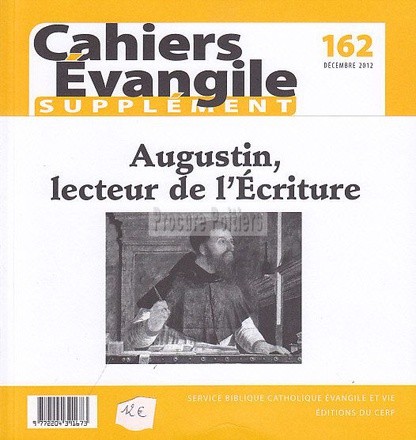 SUPPLEMENT AU CAHIERS EVANGILE NO 162. AUGUSTIN, LECTEUR DE L'ECRITURE