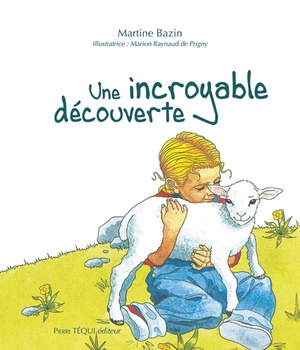 UNE INCROYABLE DECOUVERTE - EDITION ILLUSTREE