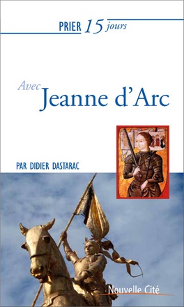 PRIER 15 JOURS AVEC JEANNE D'ARC