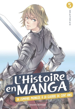 L'HISTOIRE EN MANGA : DE L'EMPIRE MONGOL A LA GUERRE DE CENT ANS (TOME 5)