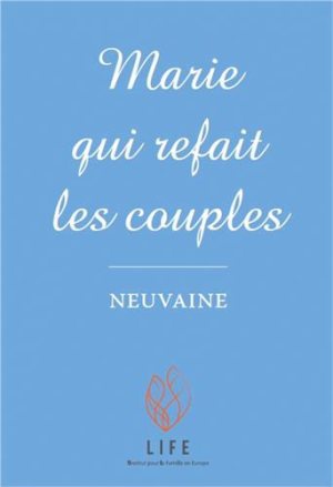 MARIE QUI REFAIT LES COUPLES - NEUVAINE ET ATELIER TEMPS D'ECOUTE