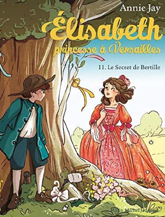 ELISABETH, PRINCESSE A VERSAILLES - ELISABETH T11 LE SECRET DE BERTILLE