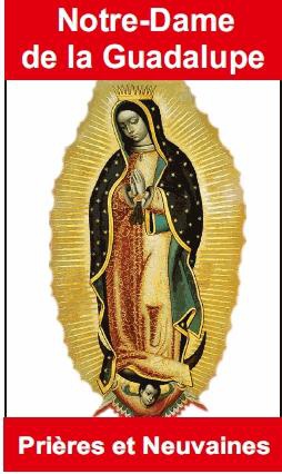 NOTRE-DAME DE GUADALUPE - PRIERES ET NEUVAINES