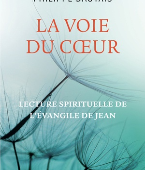 LA VOIE DU COEUR - LECTURE SPIRITUELLE DE LEVANGILE DE JEAN