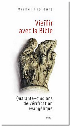 VIEILLIR AVEC LA BIBLE - QUARANTE-CINQ ANS DE VERIFICATION EVANGELIQUE