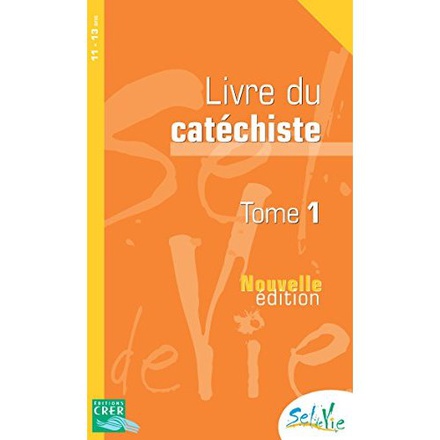 SEL DE VIE - 11/13 ANS - CATECHISTE TOME 1
