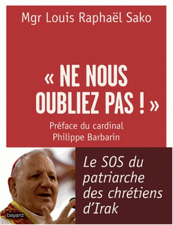 NE NOUS OUBLIEZ PAS-LE SOS DU PATRIARCHE DES CHRETIENS D'IRAK