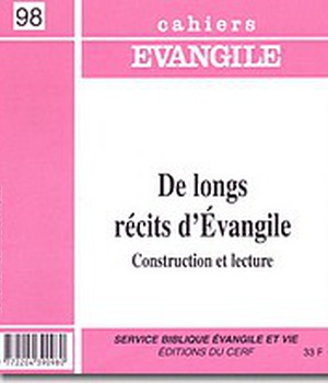CAHIERS EVANGILE NO 98. DE LONGS RECITS D'EVANGILE