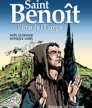 SAINTS ET SAINTES DE DIEU - SAINT BENOIT, L'AME DE L'EUROPE