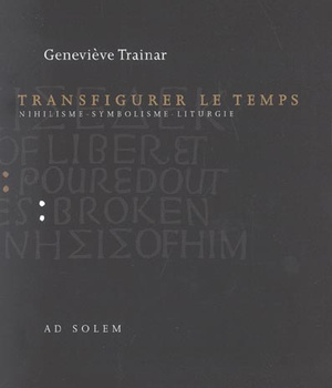 TRANSFIGURER LE TEMPS - NIHILISME - SYMBOLISME - LITURGIE
