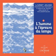 ET QUI DONC EST L'HOMME? - LIVRET JEUNE 4 - L'HOMME A L'EPREUVE DU TEMPS