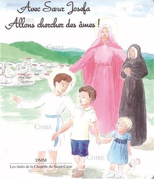 AVEC SOEUR JOSEFA - ALLONS CHERCHER DES AMES !