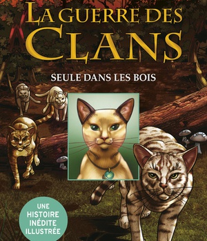 HORS COLLECTION SERIEL - LA GUERRE DES CLANS - ETOILE DU TIGRE ET SACHA - TOME 1 SEULE DANS LES BOIS