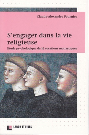 S'ENGAGER DANS LA VIE RELIGIEUSE - ETUDE PSYCHOLOGIQUE DE 16 VOCATIONS MONASTIQUES