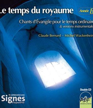 LE TEMPS DU ROYAUME, ANNEE B - AUDIO