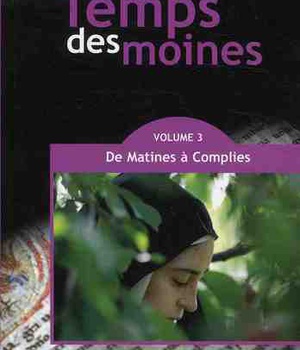 TEMPS DES MOINES (LE) : DE MATINES A COMPLIES - TOME 3