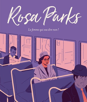 ROSA PARKS - LA FEMME QUI OSA DIRE NON !