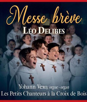 MESSE BREVE LEO DELIBES - LES PETITS CHANTEURS A LA CROIX DE BOIS - AUDIO
