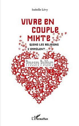 VIVRE EN COUPLE MIXTE - QUAND LES RELIGIONS S'EMMELENT