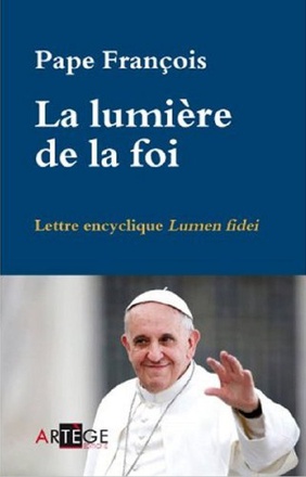 LA LUMIERE DE LA FOI - LETTRE ENCYCLIQUE LUMEN FIDEI