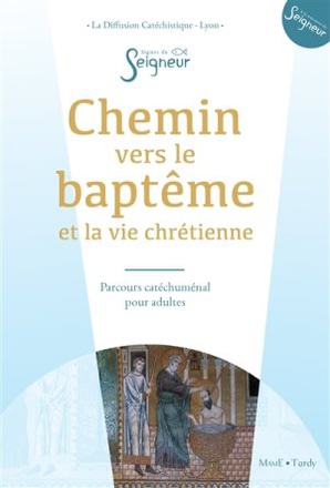CHEMIN VERS LE BAPTEME ET LA VIE CHRETIENNE - ADULTE - DOC CATECHUMENE