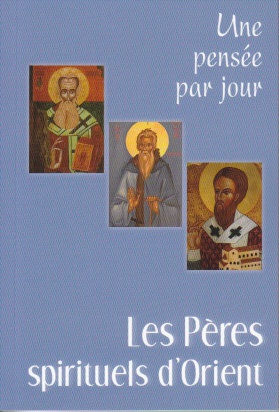 PERES SPIRITUELS D'ORIENT (LES) : UNE PENSEE PAR JOUR